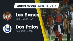 Recap: Los Banos  vs. Dos Palos  2017