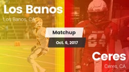 Matchup: Los Banos High vs. Ceres  2017