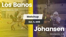 Matchup: Los Banos High vs. Johansen  2018