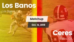 Matchup: Los Banos High vs. Ceres  2018