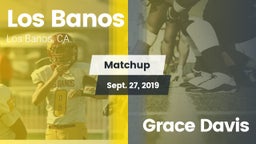 Matchup: Los Banos High vs. Grace Davis 2019