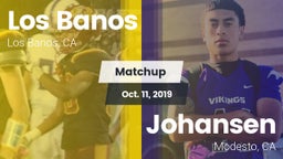 Matchup: Los Banos High vs. Johansen  2019