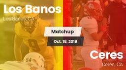 Matchup: Los Banos High vs. Ceres  2019