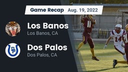 Recap: Los Banos  vs. Dos Palos  2022