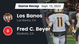Recap: Los Banos  vs. Fred C. Beyer  2023