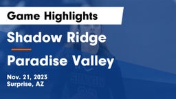 Shadow Ridge  vs Paradise Valley  Game Highlights - Nov. 21, 2023