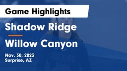 Shadow Ridge  vs Willow Canyon  Game Highlights - Nov. 30, 2023