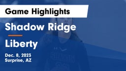 Shadow Ridge  vs Liberty  Game Highlights - Dec. 8, 2023