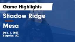 Shadow Ridge  vs Mesa Game Highlights - Dec. 1, 2023
