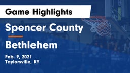 Spencer County  vs Bethlehem  Game Highlights - Feb. 9, 2021