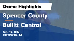 Spencer County  vs Bullitt Central  Game Highlights - Jan. 18, 2022