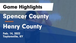 Spencer County  vs Henry County  Game Highlights - Feb. 14, 2022