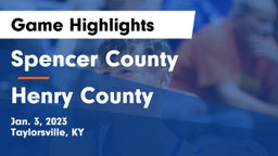 Spencer County  vs Henry County  Game Highlights - Jan. 3, 2023