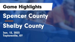 Spencer County  vs Shelby County  Game Highlights - Jan. 13, 2023