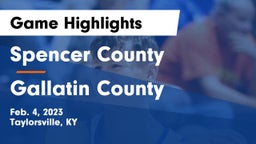 Spencer County  vs Gallatin County  Game Highlights - Feb. 4, 2023