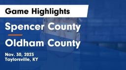 Spencer County  vs Oldham County  Game Highlights - Nov. 30, 2023