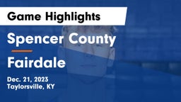 Spencer County  vs Fairdale  Game Highlights - Dec. 21, 2023