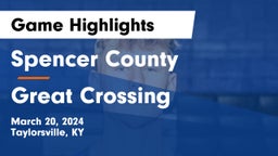 Spencer County  vs Great Crossing  Game Highlights - March 20, 2024