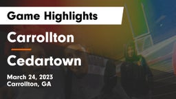 Carrollton  vs Cedartown Game Highlights - March 24, 2023