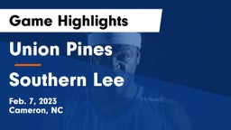 Union Pines  vs Southern Lee  Game Highlights - Feb. 7, 2023