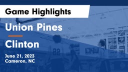 Union Pines  vs Clinton  Game Highlights - June 21, 2023
