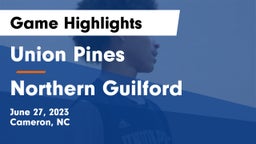 Union Pines  vs Northern Guilford  Game Highlights - June 27, 2023