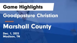 Goodpasture Christian  vs Marshall County  Game Highlights - Dec. 1, 2023