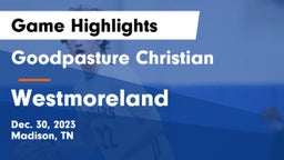 Goodpasture Christian  vs Westmoreland  Game Highlights - Dec. 30, 2023