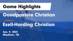 Goodpasture Christian  vs Ezell-Harding Christian  Game Highlights - Jan. 9, 2024
