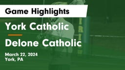 York Catholic  vs Delone Catholic  Game Highlights - March 22, 2024