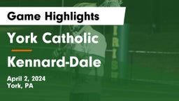 York Catholic  vs Kennard-Dale  Game Highlights - April 2, 2024