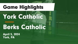 York Catholic  vs Berks Catholic  Game Highlights - April 5, 2024