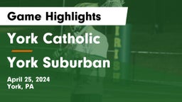 York Catholic  vs York Suburban  Game Highlights - April 25, 2024