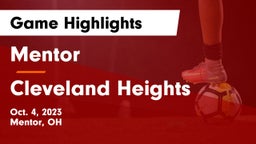 Mentor  vs Cleveland Heights  Game Highlights - Oct. 4, 2023