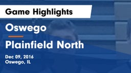 Oswego  vs Plainfield North  Game Highlights - Dec 09, 2016