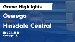 Oswego  vs Hinsdale Central  Game Highlights - Nov 25, 2016