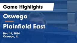 Oswego  vs Plainfield East  Game Highlights - Dec 16, 2016