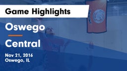 Oswego  vs Central  Game Highlights - Nov 21, 2016