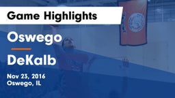 Oswego  vs DeKalb  Game Highlights - Nov 23, 2016