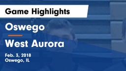 Oswego  vs West Aurora  Game Highlights - Feb. 3, 2018