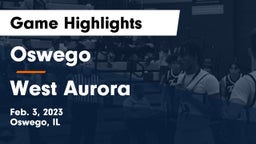 Oswego  vs West Aurora  Game Highlights - Feb. 3, 2023