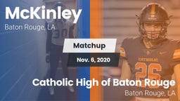 Matchup: McKinley  vs. Catholic High of Baton Rouge 2020