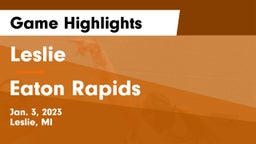 Leslie  vs Eaton Rapids  Game Highlights - Jan. 3, 2023