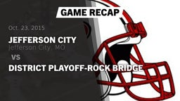 Recap: Jefferson City  vs. District Playoff-Rock Bridge 2015