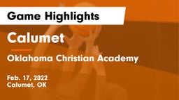 Calumet  vs Oklahoma Christian Academy  Game Highlights - Feb. 17, 2022