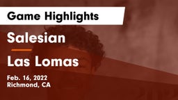 Salesian  vs Las Lomas  Game Highlights - Feb. 16, 2022