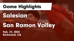 Salesian  vs San Ramon Valley  Game Highlights - Feb. 21, 2024