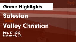 Salesian  vs Valley Christian  Game Highlights - Dec. 17, 2022