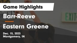 Barr-Reeve  vs Eastern Greene  Game Highlights - Dec. 15, 2023