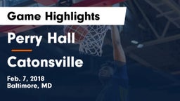Perry Hall  vs Catonsville  Game Highlights - Feb. 7, 2018